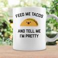 Feed Me Tacos And Tell Me I'm Pretty Taco Coffee Mug Gifts ideas