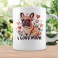 French Bulldog I Love Mom Dog Lovers Mother's Day 2024 Coffee Mug Gifts ideas