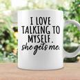 Quote Humor I Love Talking To Myself She Gets Me Coffee Mug Gifts ideas