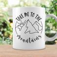 Quote Take Me To The Mountains Camping Hiking Lover Coffee Mug Gifts ideas