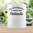 Graphic For So Apparently I Have An Attitude Coffee Mug Gifts ideas