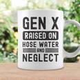 Gen X Raised On Hose Water And Neglect Sarcastic Coffee Mug Gifts ideas