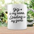 Gigi Is My Name Spoiling Is My Game Grandmother Coffee Mug Gifts ideas