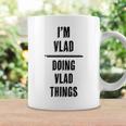 I'm Vlad Doing Vlad Things First Name Coffee Mug Gifts ideas