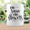 Inspirational No Rain No Flowers Quote Coffee Mug Gifts ideas