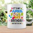 It S My April Fool S Day Birthday And That's No Joke Coffee Mug Gifts ideas
