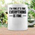 It's Fine I'm Fine Everything Is Fine Quote Coffee Mug Gifts ideas