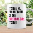 It's Me Hi I'm The Mom Of The Birthday Girl It's Me Party Coffee Mug Gifts ideas