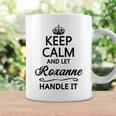 Keep Calm And Let Roxanne Handle It Name Coffee Mug Gifts ideas
