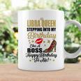 Libra Girl Stepping Into My Birthday Like A Boss Queen Coffee Mug Gifts ideas