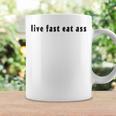 Live Fast Eat Ass Quote Coffee Mug Gifts ideas