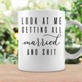 Look At Me Getting All Married & Shit Bachelorette Bride Coffee Mug Gifts ideas