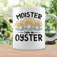 Moister Than An Oyster Ostreidae Clam Mussels Oysters Oyster Coffee Mug Gifts ideas