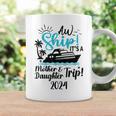 Mother Daughter Trip 2024 Cruise Vacation Mom Matching Coffee Mug Gifts ideas