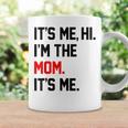 It's Me Hi I'm The Mom It's Me Mom Coffee Mug Gifts ideas