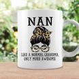 Nan Like A Normal Grandma Only More Awesome Coffee Mug Gifts ideas