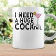 I Need A Huge Cocktail Adult Humor Drinking Joke Coffee Mug Gifts ideas