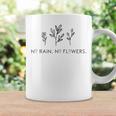 No Rain No Flowers For Our Planet And Nature Friends Coffee Mug Gifts ideas