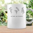 No Rain No Flowers Yellow Cute Flowers Coffee Mug Gifts ideas