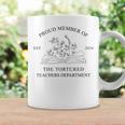Proud Member Of The Tortured Teachers Department Apparel Coffee Mug Gifts ideas