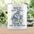 Raccoon Born To Dilly Dally Forced To Pick Up The Pace Coffee Mug Gifts ideas