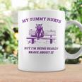 Racoon My Tummy Hurts But I'm Being Really Brave About It Coffee Mug Gifts ideas
