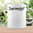 Seriously Sarcastic Popular Quote Coffee Mug Gifts ideas
