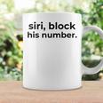 Siri Block His Number Quote Coffee Mug Gifts ideas