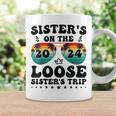 Sisters On The Loose Sisters Trip 2024 Vacation Lovers Coffee Mug Gifts ideas
