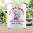 So Long London Had A Good Run Signed America 1776 Coffee Mug Gifts ideas