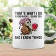 That's What I Do I Read Books Drink Tea And I Know Things Coffee Mug Gifts ideas