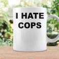 Top That Says I Hate Cops Because Cops Suck Coffee Mug Gifts ideas