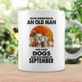 Never Underestimate An Old Man Who Loves Dogs Born September Coffee Mug Gifts ideas