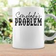 Vintage Retro Somebody'ss Problem Western Country Vibes Coffee Mug Gifts ideas