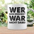 Wer Sich Erinnerert War Nicht Dabei Tassen Geschenkideen