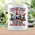 A Woman Cannot Survive On Quilting Alone She Also Needs Coffee Mug Gifts ideas