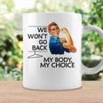 We Won't Go Back My Body My Choice Feminism Pro Choice Coffee Mug Gifts ideas