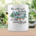 This World Is Not My Home I'm Only Passing Camping Camper Coffee Mug Gifts ideas