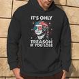 4Th Of July Only Treason If You Lose George Washington Hoodie Lifestyle