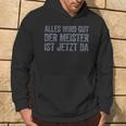 Alles Wird Gut Der Meister Ist Jetzt Da Hoodie Lebensstil