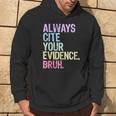 Always Cite Your Evidence Bruh English Prove It Bruh Teacher Hoodie Lifestyle