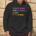 Anti Trump I Don't Know Who Brandon Is But F Trump Hoodie Lifestyle