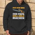 Aus Dem Weg Der Papa Will Holz Lumberjack Sayings Kapuzenpullover Lebensstil