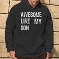 Awesome Like My Son Father's Day Parent's Family Hoodie Lifestyle Awesome Like My Son Father's Day Parent's Family Hoodie Lifestyle