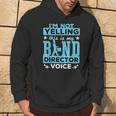Band Director Voice I'm Not Yelling Hoodie Lifestyle