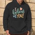 I Believe In You Teachers Test Day Idea Hoodie Lifestyle