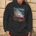 Board The Ship It's My 60Th Birthday Trip Cruise Vacation Hoodie Lifestyle