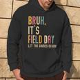Bruh It's Field Day Let The Games Begin Field Trip Fun Day Hoodie Lifestyle