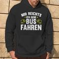 Busfahrer Mir Reichts Ich Gehe Busfahren Bus Hoodie Lebensstil