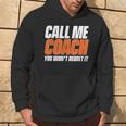 Call Me Coach You Won't Regret It That's Why Because Hoodie Lifestyle